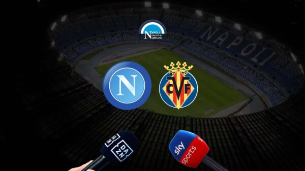 dove vedere napoli villareal in tv e dove vederla in streaming gratis prezzo pay per view dazn sky