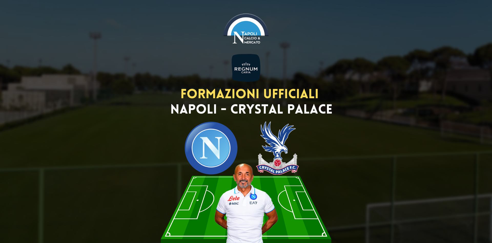 napoli crystal palace formazioni ufficiali titolari spalletti vieira 11 dicembre 2022 amichevole ritiro turchia regnum carya