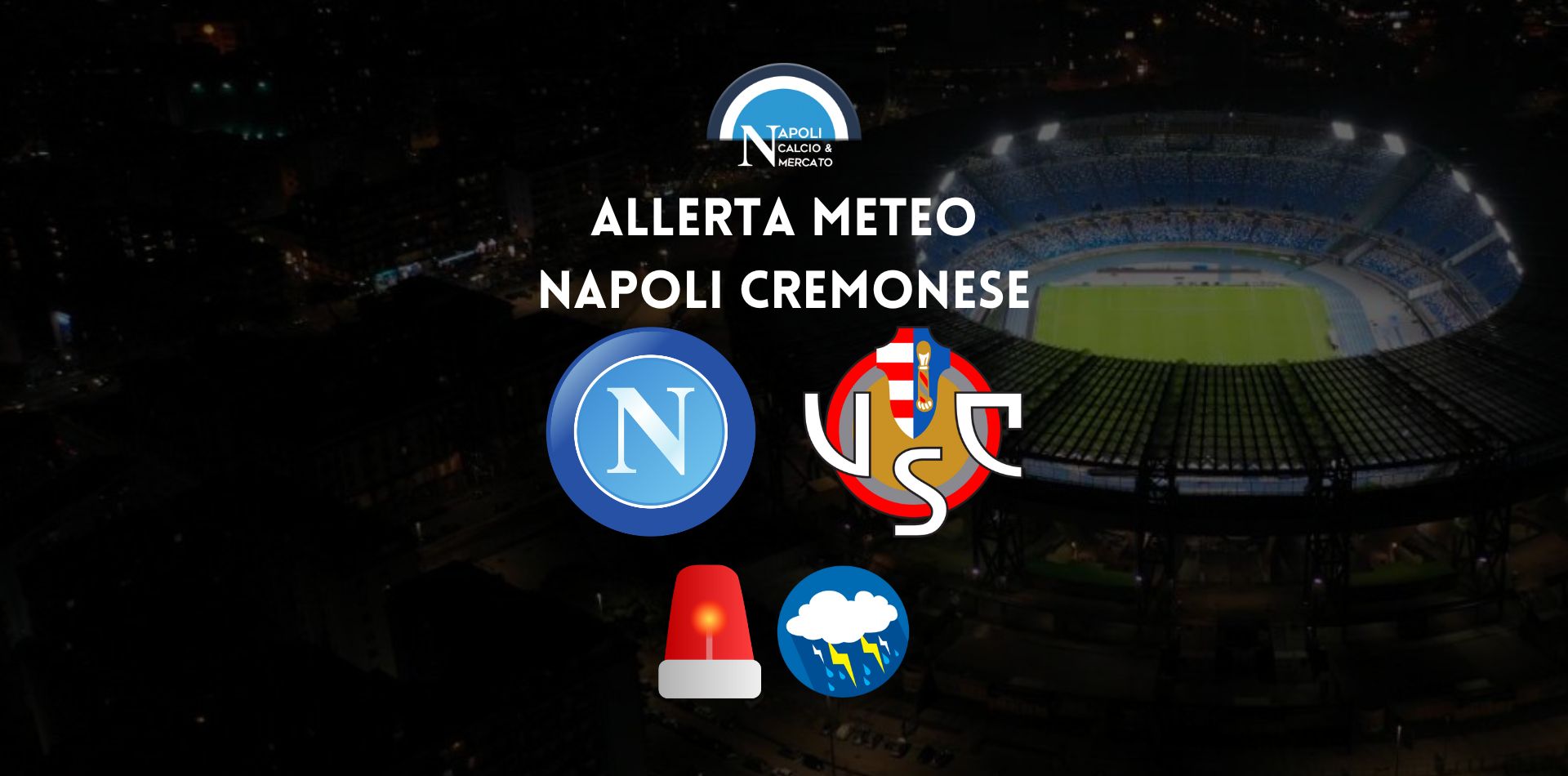 allerta meteo arancione napoli cremonese stadio maradona rischio rinvio o porte chiuse coppa italia