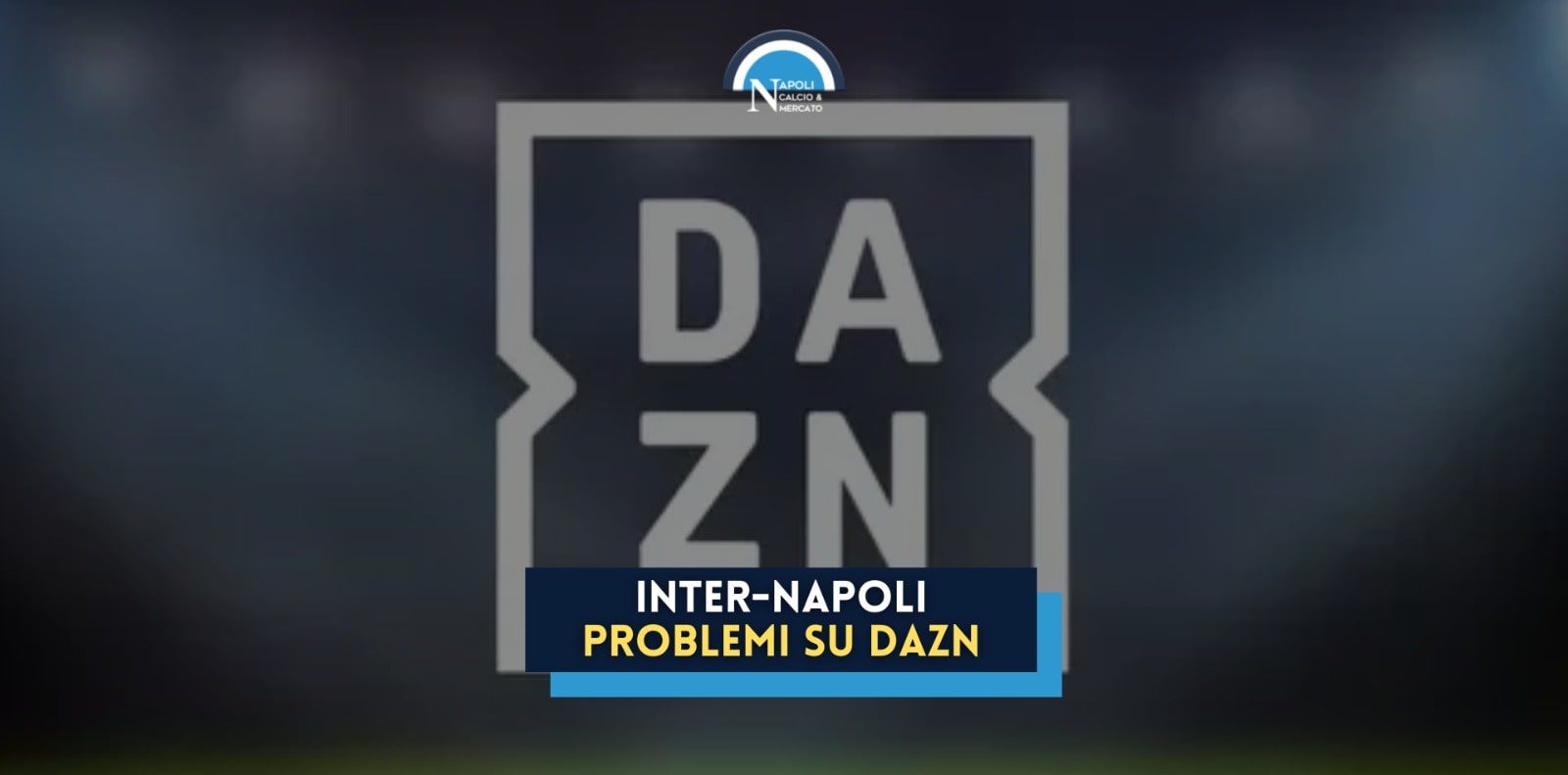 dazn non funziona per inter napoli