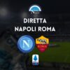 diretta napoli roma sintesi cronaca risultato tabellino serie a live testuale