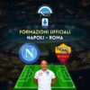 formazioni ufficiali napoli roma con la formazione titolare di spalletti e mourinho