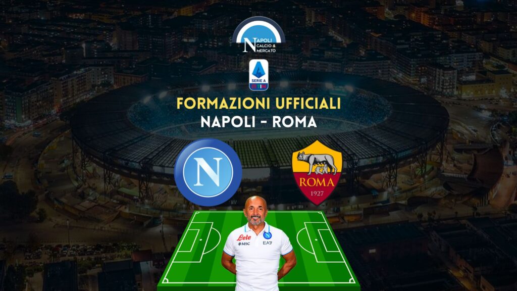 formazioni ufficiali napoli roma con la formazione titolare di spalletti e mourinho