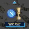 incassi napoli coppa italia montepremi guadagno