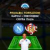 napoli cremonese probabili formazioni ottavi di finale coppa italia titolari spalletti turnover