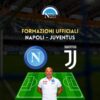 napoli juventus formazioni ufficiali i titolari di spalletti e allegri 13 gennaio 2023