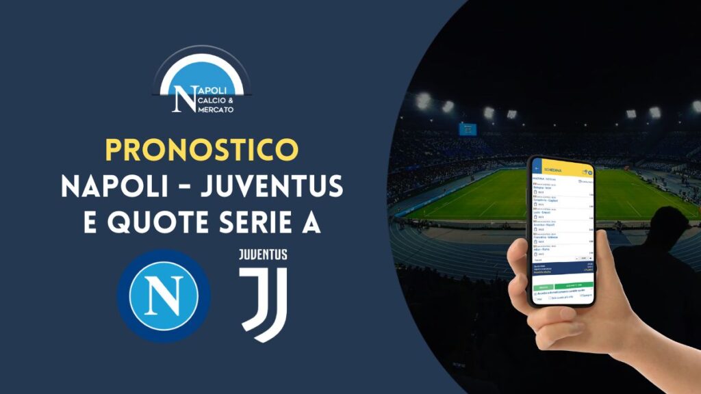 quote napoli juventus pronostici e pronostico serie a