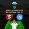 salernitana napoli formazioni ufficiali ultimissime