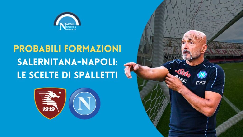 salernitana napoli probabili formazioni serie a titolari spalletti dubbio lozano politano