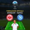 formazioni ufficiali eintracht napoli champions league ottavi di finale spalletti titolari scelte