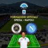 formazioni ufficiali spezia napoli serie a