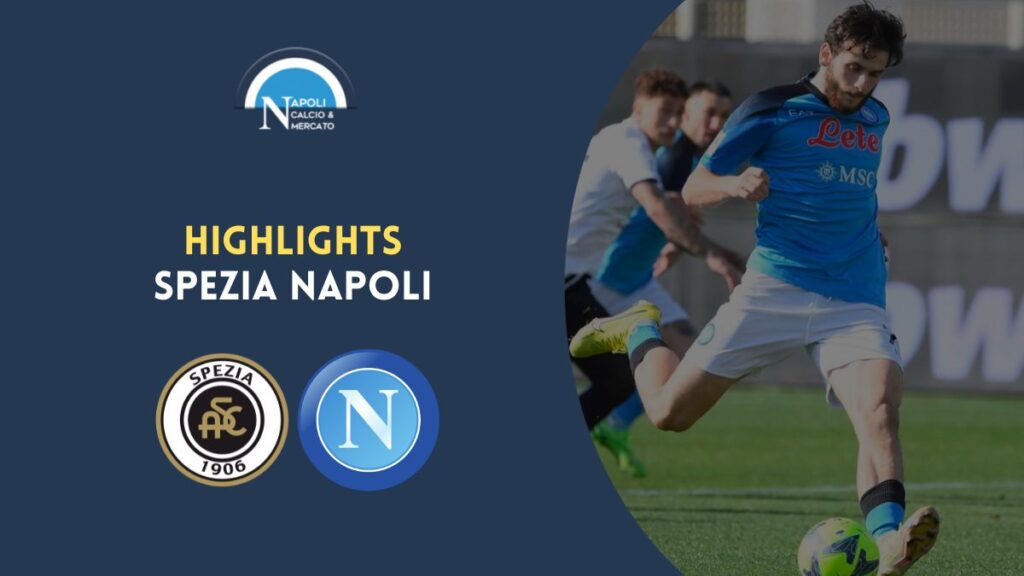 highlights napoli spezia gol kvaratskhelia rigore sintesi video gol osimhen doppietta napoli 0-3