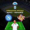 napoli cremonese formazioni ufficiali serie a scelte titolari spalletti e ballardini