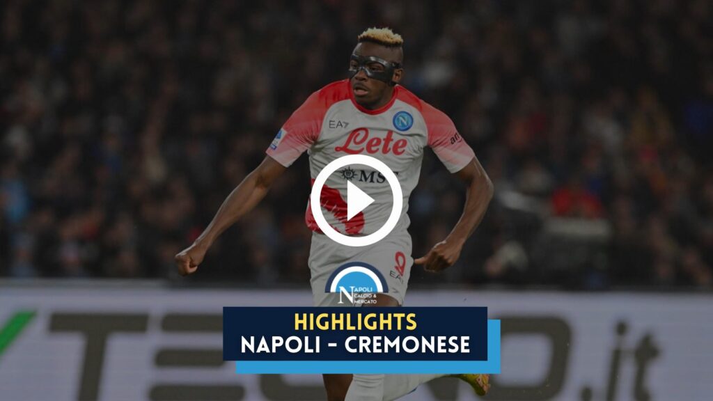 napoli cremonese highlights sintesi video gol osimhen kvaratskhelia