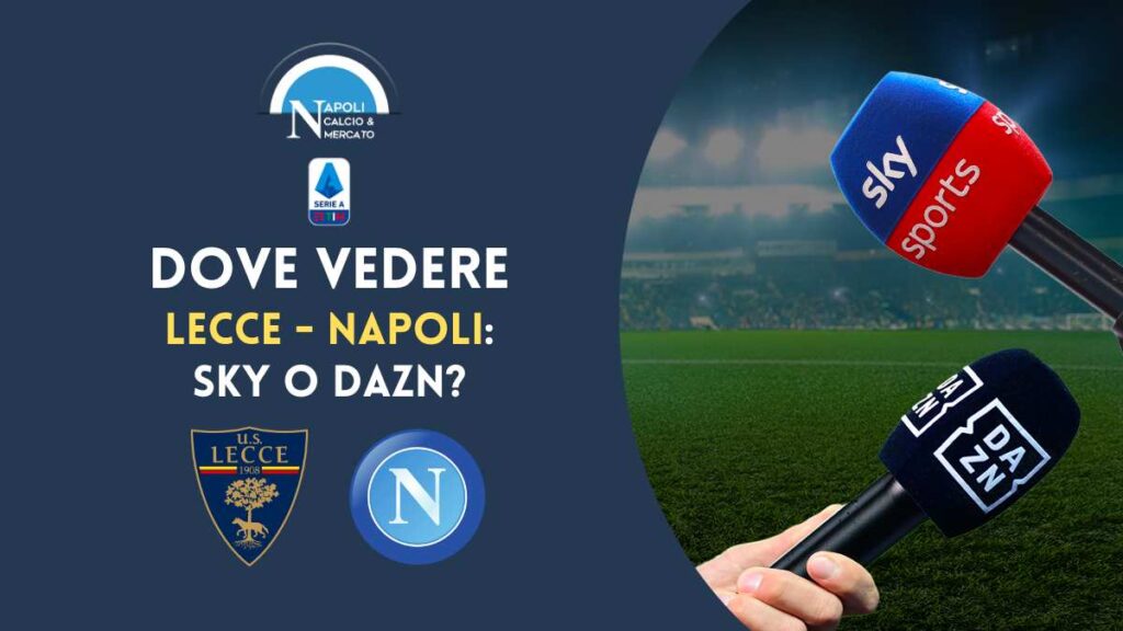 dove vedere lecce napoli tv streaming sky dazn canale data e ora