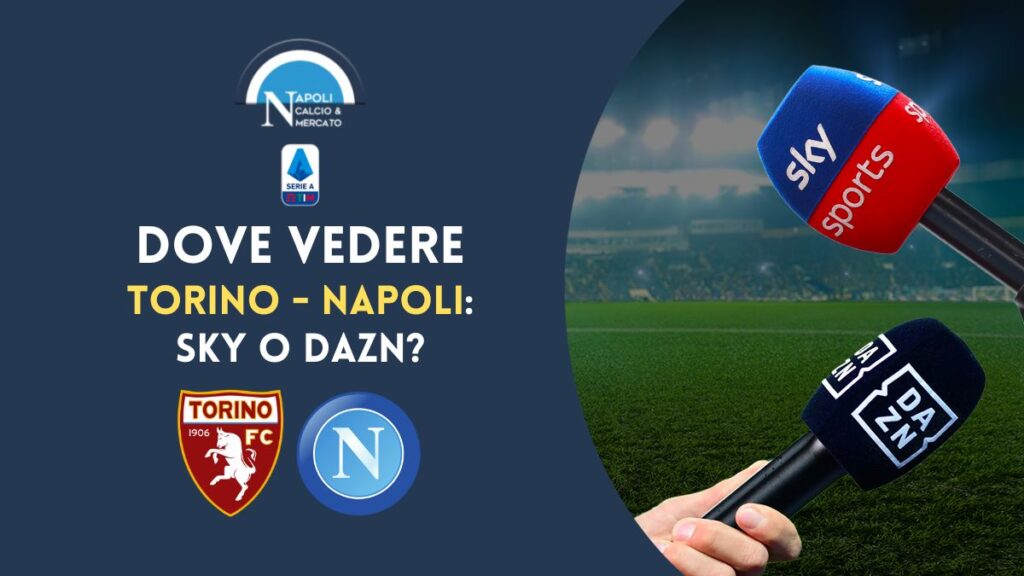 dove vedere torino napoli dove vederla sky o dazn serie a 19 marzo 2023 link gratis canale tv