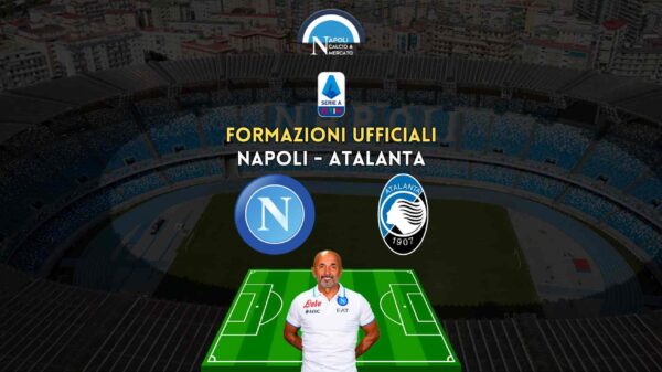 formazioni ufficiali napoli atalanta serie a scelte spalletti gasperini formazione titolare