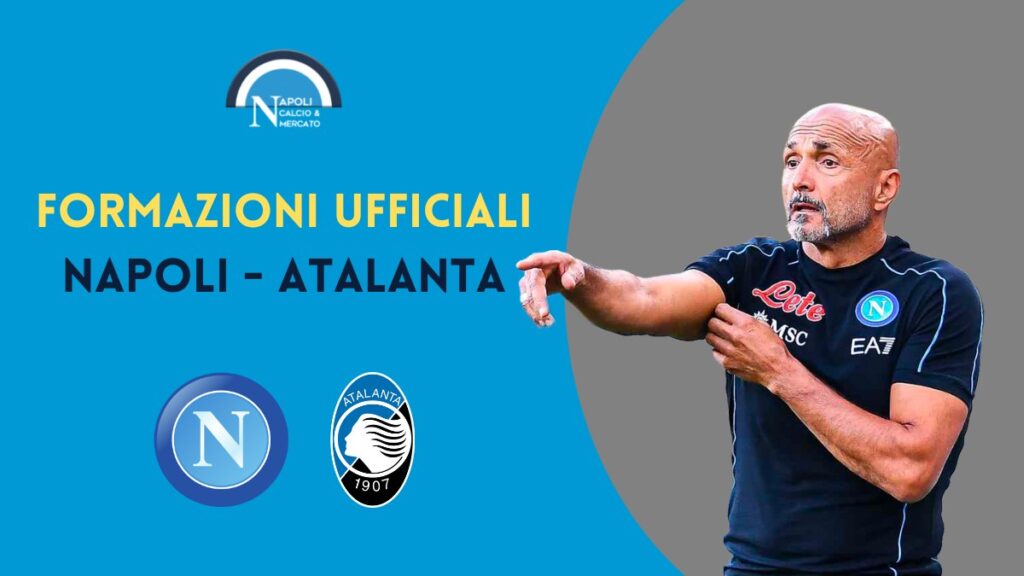 formazioni ufficiali napoli atalanta serie a scelte spalletti gasperini formazione titolare