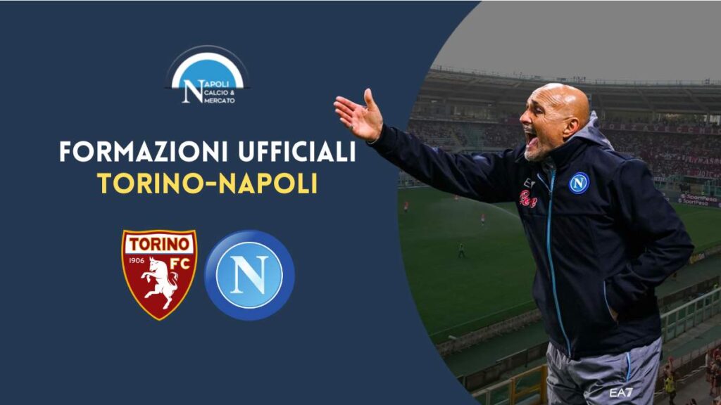 formazioni ufficiali torino napoli serie a scelte spalletti juric formazione titolare