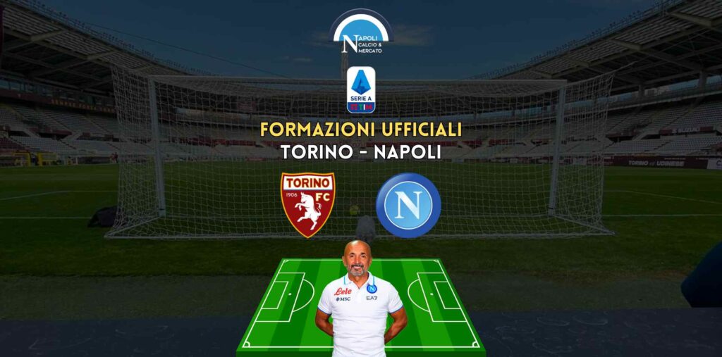 formazioni ufficiali torino napoli serie a scelte spalletti juric formazione titolare