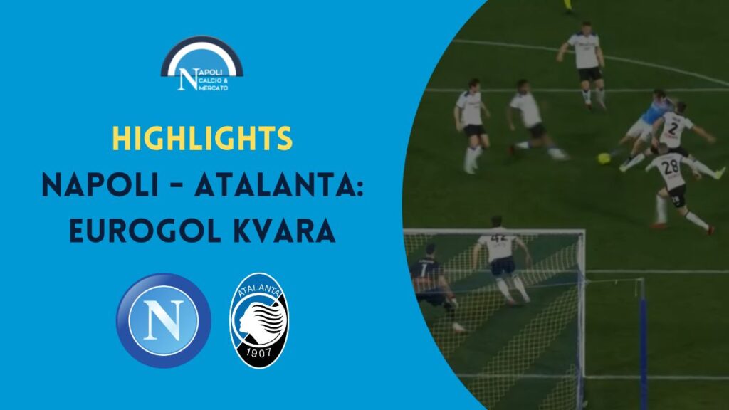 napoli atalanta highlights serie a gol kvaratskhelia rrahmani sintesi video