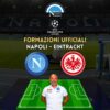 napoli eintracht francoforte formazioni ufficiali titolari spalletti e glasner in uefa champions league