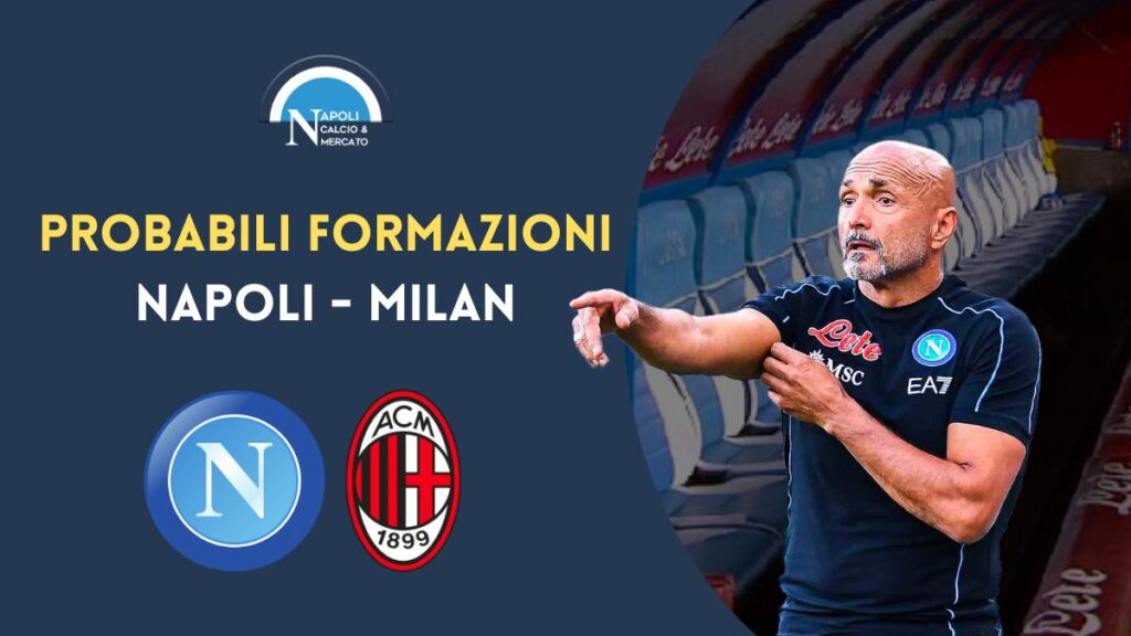 napoli milan probabili formazioni ultime notizie fantacalcio spalletti pioli