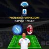 napoli milan probabili formazioni ultime notizie fantacalcio spalletti pioli