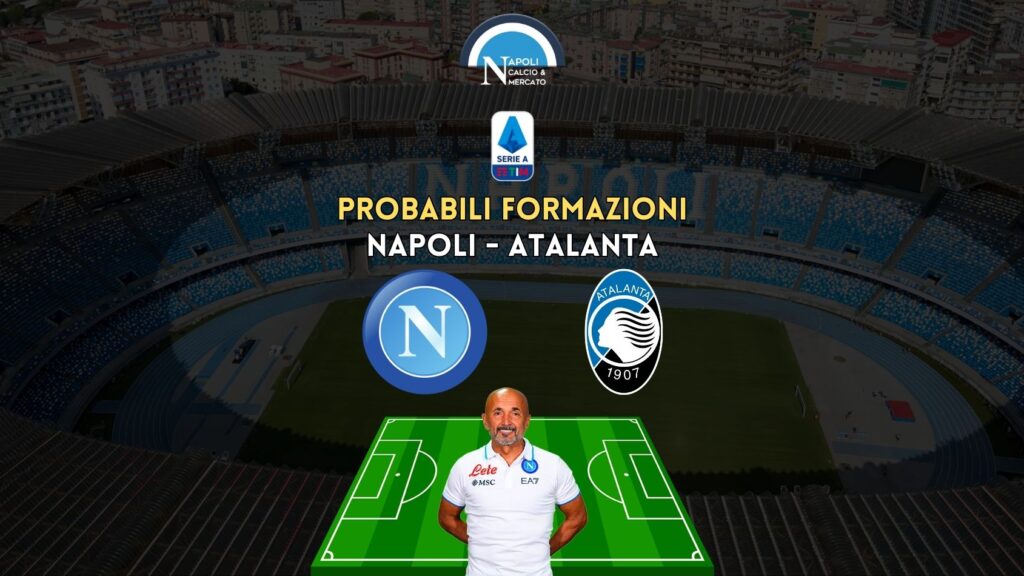 probabili formazioni napoli atalanta serie a probabile formazione spalletti gasperini