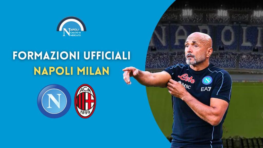 formazioni ufficiali napoli milan serie a scelte spalletti pioli formazione titolare