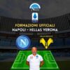 formazioni ufficiali napoli verona serie a scelte spalletti zaffaroni formazione titolare