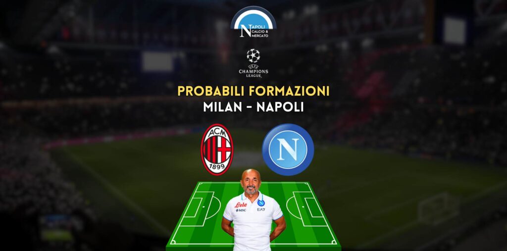 milan napoli probabili formazioni champions league ultime notizie spalletti pioli