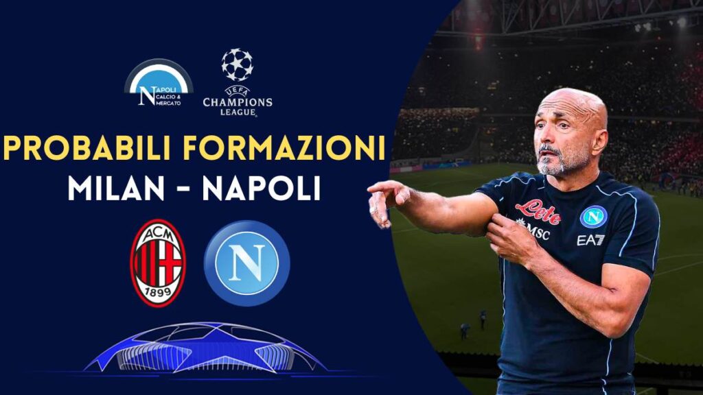 milan napoli probabili formazioni champions league ultime notizie spalletti pioli