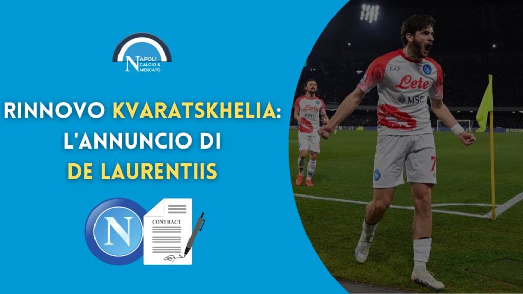 rinnovo kvaratskhelia napoli firma contratto aurelio de laurentiis intervista