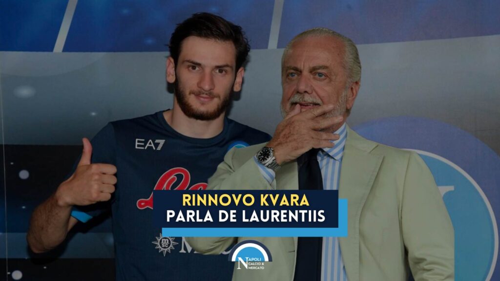 rinnovo kvaratskhelia napoli firma contratto aurelio de laurentiis intervista