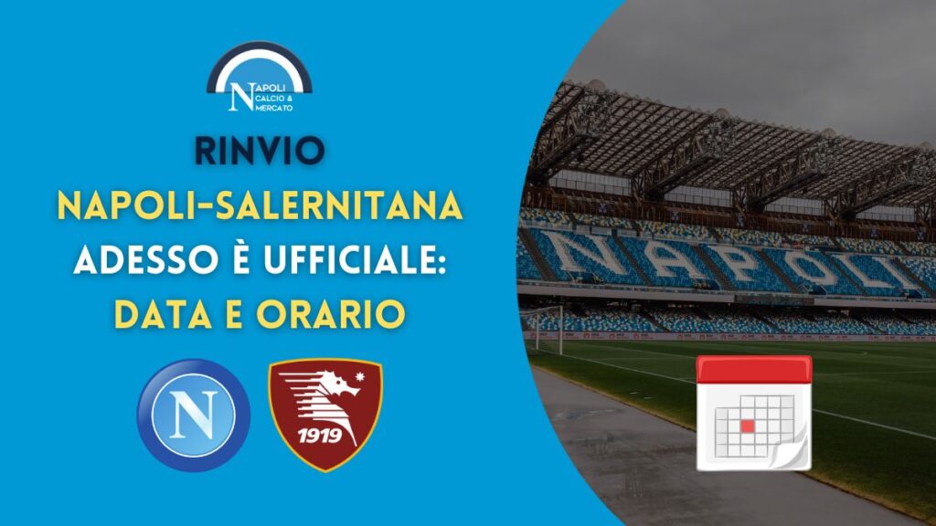 rinvio napoli salernitana decisione casms spostata orario data rinvio per spotare il match di serie a