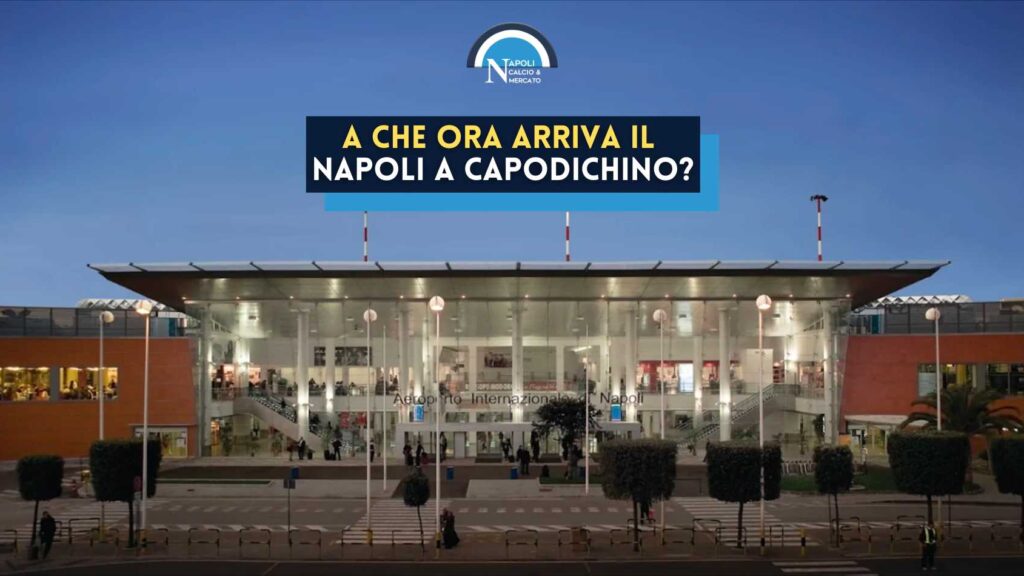 ritorno napoli capodichino juventus napoli orario a che ora arriva il napoli a capodichino aeroporto