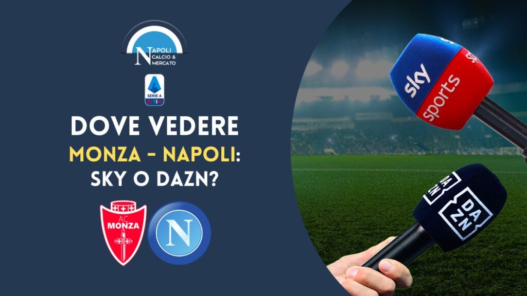 dove vedere monza napoli dove vederla sky o dazn serie a 14 maggio 2023 link gratis canale tv