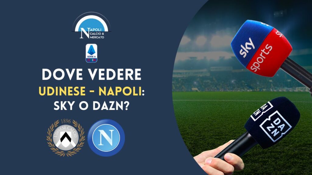 dove vedere udinese napoli dove vederla sky o dazn serie a 4 maggio 2023 link gratis canale tv