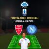 formazioni ufficiali monza napoli serie a scelte spalletti palladino formazione titolare