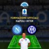 formazioni ufficiali napoli inter serie a scelte spalletti inzaghi formazione titolare