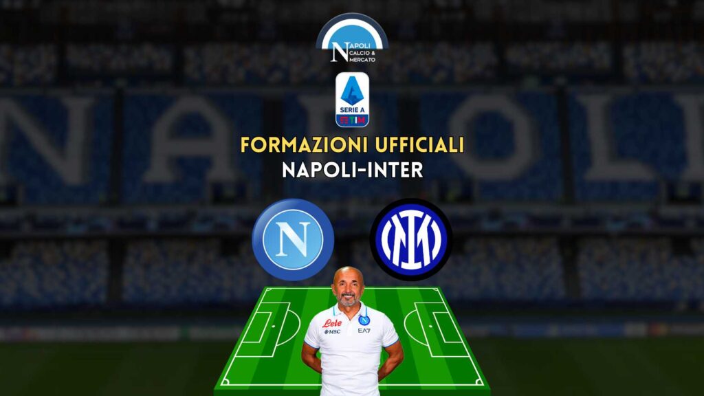 formazioni ufficiali napoli inter serie a scelte spalletti inzaghi formazione titolare