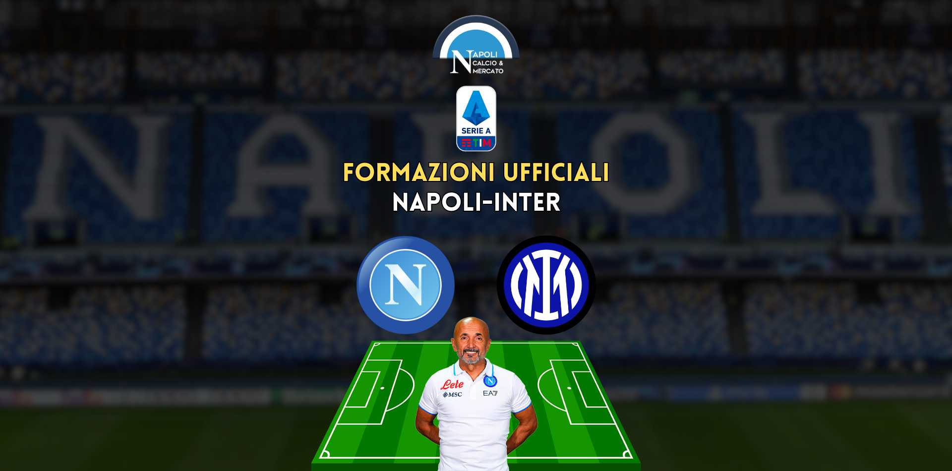 formazioni ufficiali napoli inter serie a scelte spalletti inzaghi formazione titolare