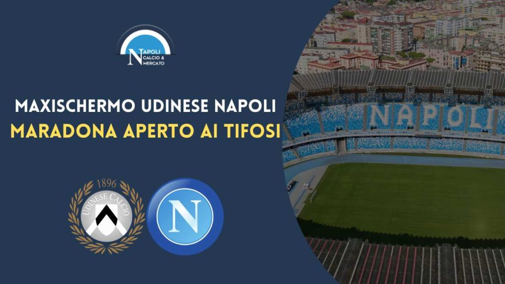 udinese napoli maxischermo maradona aperto ai tifosi chi può entrare come si entra prezzo abbonati