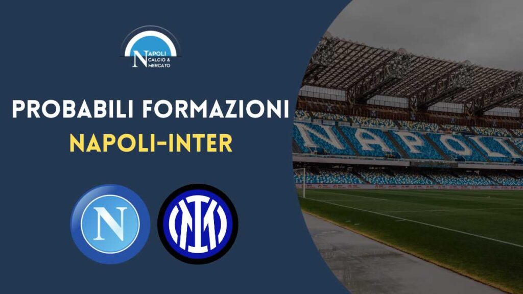 napoli inter probabili formazioni titolari spalletti inzaghi serie a