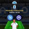 napoli inter probabili formazioni titolari spalletti inzaghi serie a